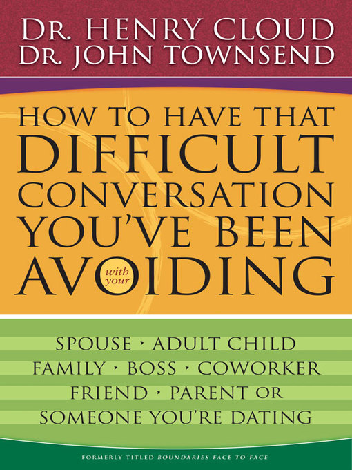 Title details for How to Have That Difficult Conversation You've Been Avoiding by Henry Cloud - Available